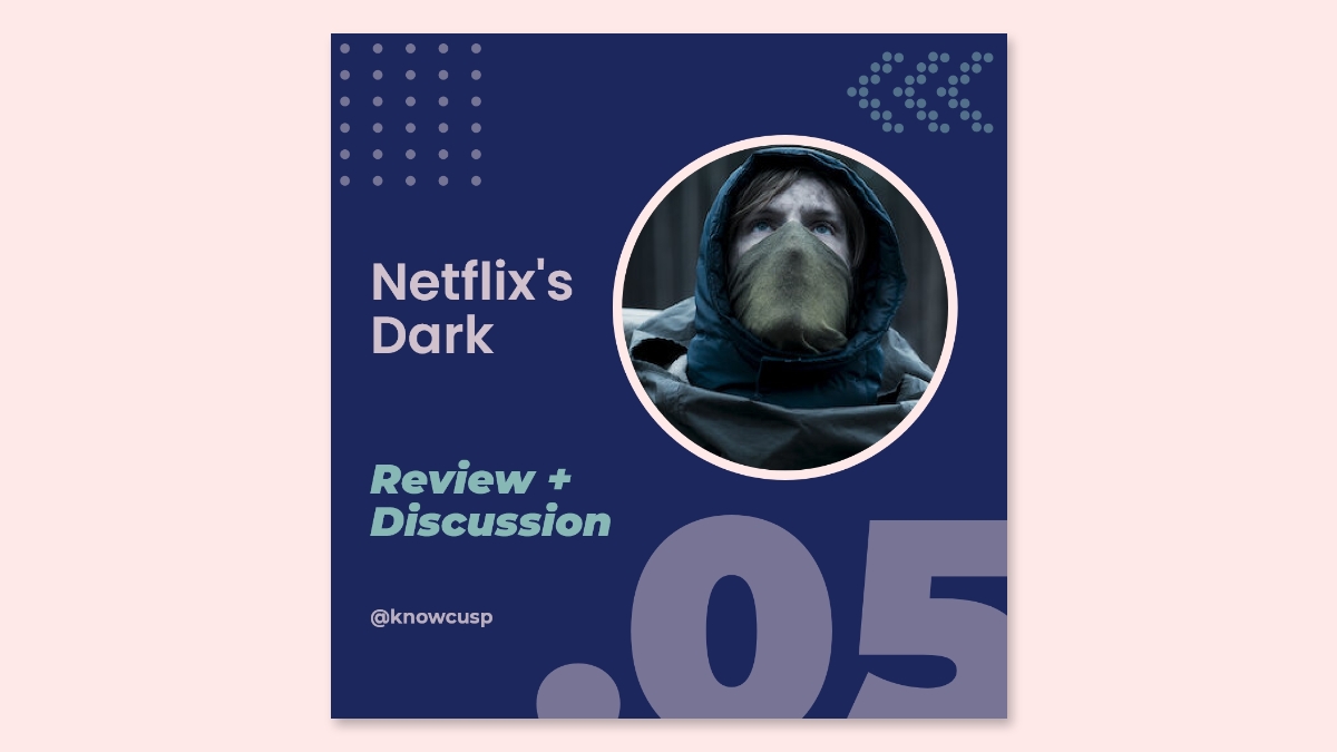 Dark : Discussing the Scientific and Spiritual aspects of one of the Best Sci-Fi TV shows ever! [No Spoilers]